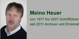 Meino Heuer von 1977 bis 2007 Schriftführer seit 2011 Archivar und Ehrenrat